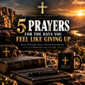 5 Prayers for the Days You Feel Like Giving Up | Digital Prayer Guide